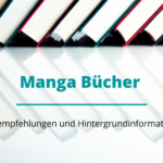 Manga Bücher - Empfehlungen und Hintergrundinformationen